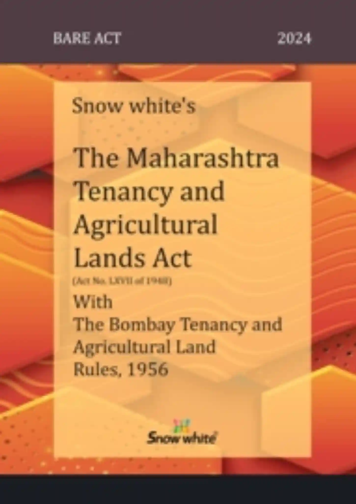 Snow White’s The Maharashtra Tenancy And Agricultural Lands Act With The Bombay Tenancy And Agricultural Land Rules, 1956